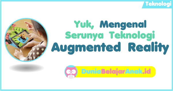 Yuk, Mengenal Serunya Teknologi Augmented Reality – Dunia 