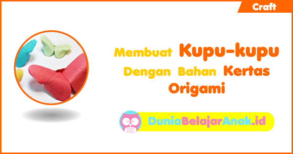 Membuat Kupu Kupu Dengan Bahan Kertas Origami Dunia